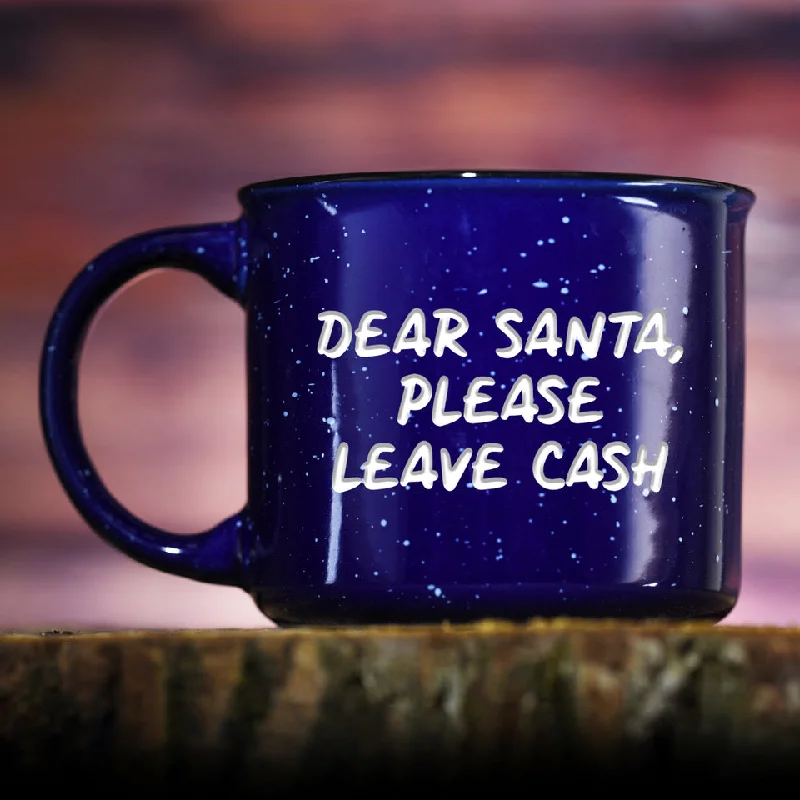 Dear Santa Please Leave Cash Christmas Campfire Mug