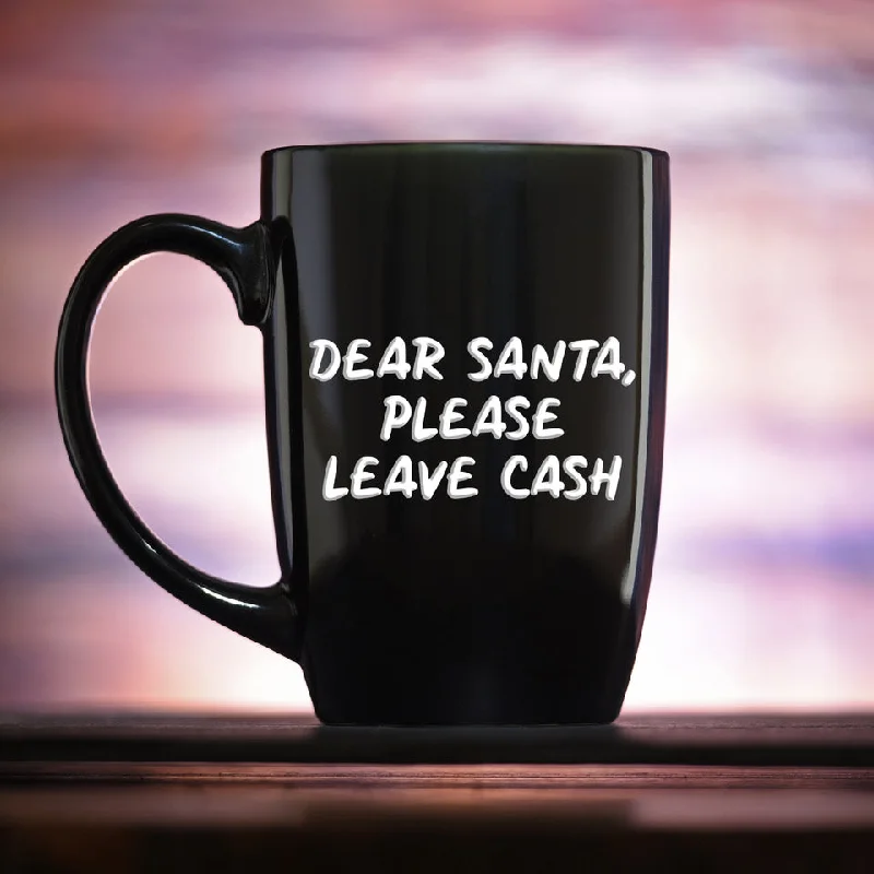 Dear Santa Please Leave Cash Christmas Coffee Mug