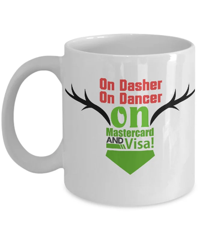 Novelty Christmas Mug-On Dasher On Dancer On MasterCard And Visa-Coffee Cup-Funny Coffee Mugs