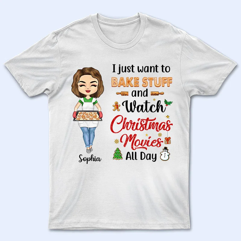 Bake Stuff Watch Christmas Movies Baking - Christmas Gift - Personalized Custom T Shirt