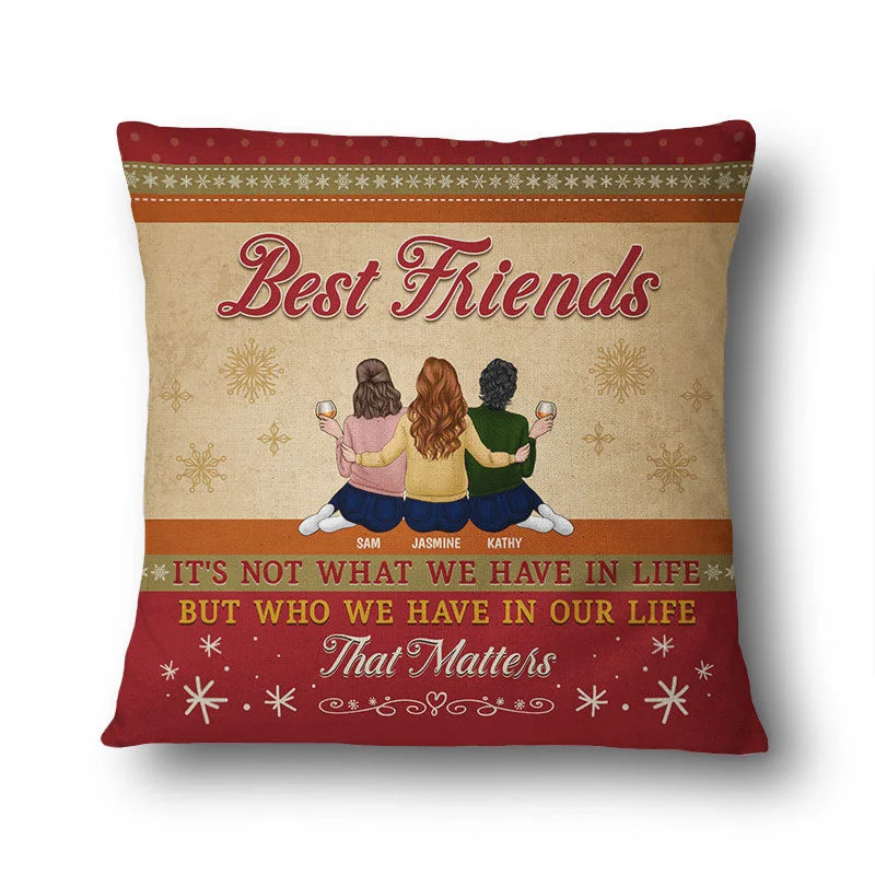 Best Friends It's Not What We Have In Life - Gift For Bestie BFF - Personalized Custom Pillow