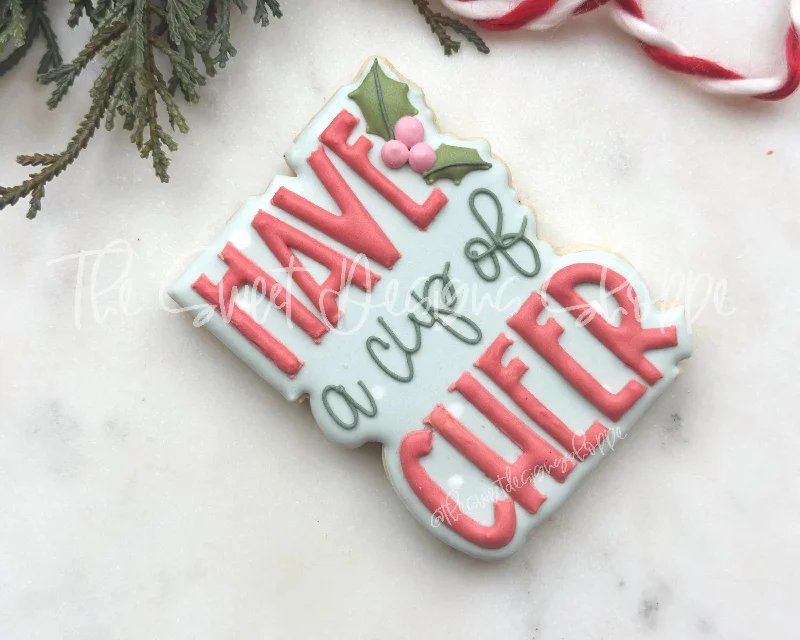 HAVE a cup of CHEER Plaque - Cookie Cutter