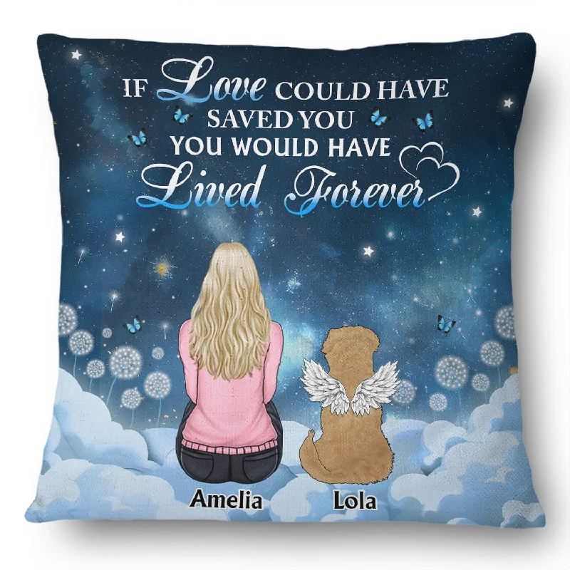 If Love Could Have Saved You - Memorial Gift For Dog Lovers, Cat Lovers - Personalized Pillow