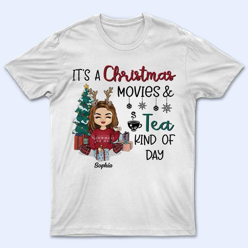 It's A Christmas Movie Kind Of Day - Christmas Gift - Personalized Custom T Shirt