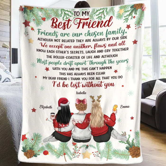 To My Best Friend, Friends Are Our Chosen Family - Bestie Personalized Custom Blanket - Christmas Gift For Best Friends, BFF, Sisters